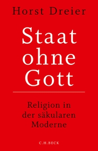 Buchcover: Horst Dreier. Staat ohne Gott - Religion in der säkularen Moderne. C.H. Beck Verlag, München, 2018.