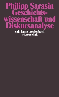 Buchcover: Philipp Sarasin. Geschichtswissenschaft und Diskursanalyse. Suhrkamp Verlag, Berlin, 2003.