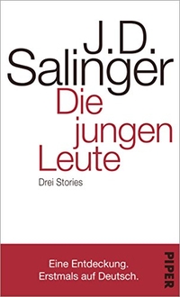 Buchcover: Jerome D. Salinger. Die jungen Leute - Drei Stories. Piper Verlag, München, 2015.