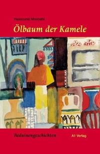 Cover: Hassouna Mosbahi. Der Ölbaum der Kamele - Beduinengeschichten. A1 Verlag, München, 2001.
