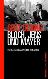 Buchcover: Gert Ueding. Bloch, Jens und Mayer - Die Tischgesellschaft der Julie Gastl. Alfred Kröner Verlag, Stuttgart, 2024.