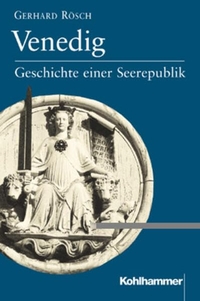 Buchcover: Gerhard Rösch. Venedig - Geschichte einer Seerepublik. W. Kohlhammer Verlag, Stuttgart, 2000.