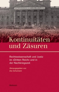 Buchcover: Eva Schumann. Kontinuitäten und Zäsuren - Rechtswissenschaft und Justiz im 'Dritten Reich' und in der Nachkriegszeit. Wallstein Verlag, Göttingen, 2009.
