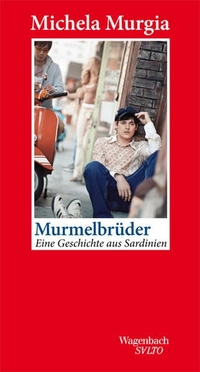 Buchcover: Michela Murgia. Murmelbrüder - Eine Geschichte aus Sardinien. Klaus Wagenbach Verlag, Berlin, 2014.