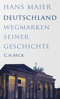 Buchcover: Hans Maier. Deutschland - Wegmarken seiner Geschichte. C.H. Beck Verlag, München, 2021.