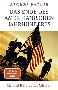 Buchcover: George Packer. Das Ende des amerikanischen Jahrhunderts - Richard Holbrookes Mission. Rowohlt Verlag, Hamburg, 2022.