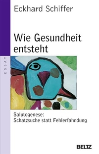 Eckhard Schiffer. Wie Gesundheit entsteht - Salutogenese: Schatzsuche statt Fehlerfahndung. J. Beltz Verlag, Heidelberg, 2001.