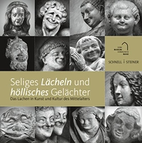 Buchcover: Winfried Wilhelmy (Hg.). Seliges Lächeln und höllisches Gelächter - Das Lachen in Kunst und Kultur des Mittelalters. Schnell und Steiner Verlag, Regensburg, 2012.
