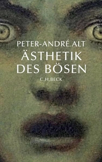 Buchcover: Peter-Andre Alt. Ästhetik des Bösen. C.H. Beck Verlag, München, 2010.