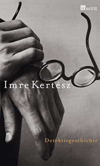 Buchcover: Imre Kertesz. Detektivgeschichte. Rowohlt Verlag, Hamburg, 2004.