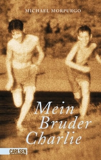 Buchcover: Michael Morpurgo. Mein Bruder Charlie - (Ab 14 Jahre). Carlsen Verlag, Hamburg, 2007.