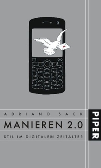 Cover: Adriano Sack. Manieren 2.0 - Stil im digitalen Zeitalter. Piper Verlag, München, 2007.