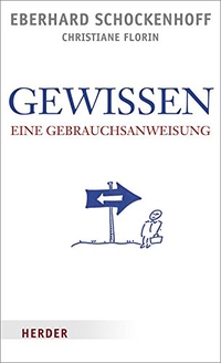 Cover: Christiane Florin / Eberhard Schockenhoff. Gewissen - Eine Gebrauchsanweisung. Herder Verlag, Freiburg im Breisgau, 2009.