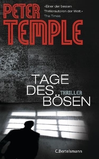 Buchcover: Peter Temple. Tage des Bösen - Thriller. C. Bertelsmann Verlag, München, 2012.