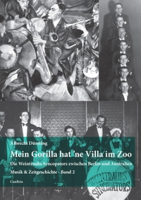 Buchcover: Albrecht Dümling. Mein Gorilla hat 'ne Villa im Zoo - Die Weintraubs Syncopators zwischen Berlin und Australien. conBrio Verlag, Regensburg, 2022.