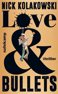 Buchcover: Nick Kolakowski. Love & Bullets - Thriller. Suhrkamp Verlag, Berlin, 2020.
