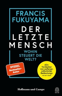 Francis Fukuyama. Der letzte Mensch - Wohin steuert die Welt?. Hoffmann und Campe Verlag, Hamburg, 2026.