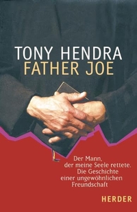 Buchcover: Tony Hendra. Father Joe - Der Mann, der meine Seele rettete. Die Geschichte einer ungewöhnlichen Freundschaft. Herder Verlag, Freiburg im Breisgau, 2005.