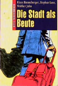 Buchcover: Walther Jahn / Stephan Lanz / Klaus Ronneberger. Die Stadt als Beute. Dietz Verlag, Bonn, 1999.