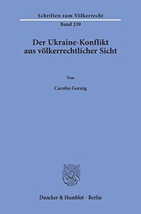 Buchcover: Carolin Gornig. Der Ukraine-Konflikt aus völkerrechtlicher Sicht.. Duncker und Humblot Verlag, Berlin, 2020.