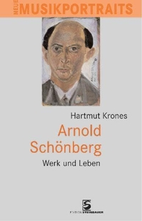 Buchcover: Hartmut Krones. Arnold Schönberg - Werk und Leben. Edition Steinbauer, Wien, 2005.