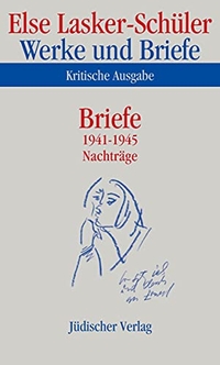 Buchcover: Else Lasker-Schüler. Else Lasker-Schüler: Werke und Briefe - Kritische Ausgabe Band 11: Briefe 1941-1945, Nachträge . Jüdischer Verlag, Berlin, 2010.