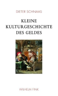 Buchcover: Dieter Schnaas. Kleine Kulturgeschichte des Geldes. Wilhelm Fink Verlag, Paderborn, 2010.