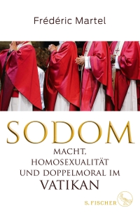 Cover: Frederic Martel. Sodom - Macht, Homosexualität und Doppelmoral im Vatikan. S. Fischer Verlag, Frankfurt am Main, 2019.
