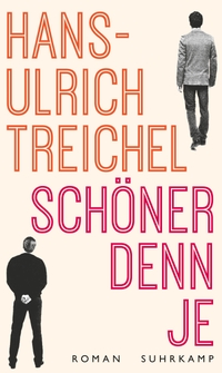 Buchcover: Hans-Ulrich Treichel. Schöner denn je - Roman. Suhrkamp Verlag, Berlin, 2021.