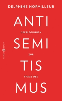 Buchcover: Delphine Horvilleur. Überlegungen zur Frage des Antisemitismus. Hanser Berlin, Berlin, 2020.