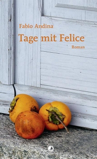 Cover: Fabio Andina. Tage mit Felice - Roman. Rotpunktverlag, Zürich, 2020.