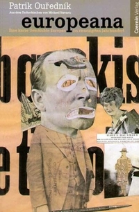 Patrik Ourednik. Europeana - Eine kurze Geschichte Europas im zwanzigsten Jahrhundert. Czernin Verlag, Wien, 2003.