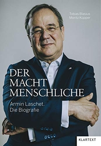 Buchcover: Tobias Blasius / Moritz Küpper. Der Machtmenschliche - Armin Laschet. Die Biografie. Klartext Verlag, Essen, 2020.