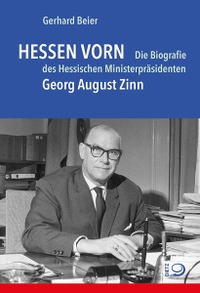Buchcover: Gerhard Beier / Christopher Kopper (Hg.). Hessen vorn - Die Biografie des Hessischen Ministerpräsidenten Georg August Zinn. J. H. W. Dietz Nachf. Verlag, Bonn, 2022.