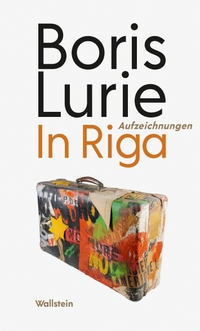Buchcover: Boris Lurie. In Riga - Aufzeichnungen. Wallstein Verlag, Göttingen, 2023.