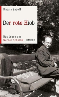 Buchcover: Mirjam Zadoff. Der rote Hiob - Das Leben des Werner Scholem. Carl Hanser Verlag, München, 2014.