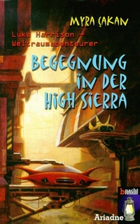 Buchcover: Myra Cakan. Begegnung in der High Sierra - Luke Harrison - Weltraumabenteurer. (Ab 13 Jahre). Argument Verlag, Hamburg, 2000.