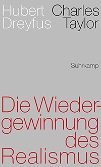 Buchcover: Hubert L. Dreyfus / Charles Taylor. Die Wiedergewinnung des Realismus. Suhrkamp Verlag, Berlin, 2016.