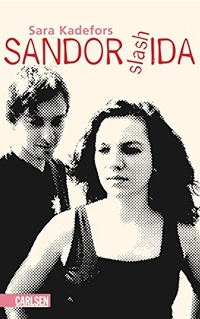 Buchcover: Sara Kadefors. Sandor slash Ida - (Ab 14 Jahre). Carlsen Verlag, Hamburg, 2004.