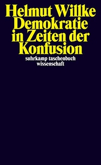 Buchcover: Helmut Willke. Demokratie in Zeiten der Konfusion. Suhrkamp Verlag, Berlin, 2014.