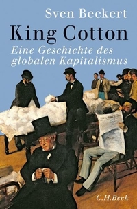 Buchcover: Sven Beckert. King Cotton - Eine Globalgeschichte des Kapitalismus. C.H. Beck Verlag, München, 2014.