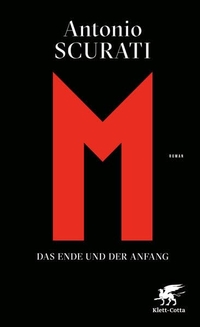 Antonio Scurati. M. Das Ende und der Anfang - Roman. Klett-Cotta Verlag, Stuttgart, 2026.