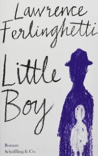 Buchcover: Lawrence Ferlinghetti. Little Boy - Roman. Schöffling und Co. Verlag, Frankfurt am Main, 2019.