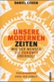 Cover: Daniel Cohen. Unsere modernen Zeiten - Wie der Mensch die Zukunft überholt. Campus Verlag, Frankfurt am Main, 2001.