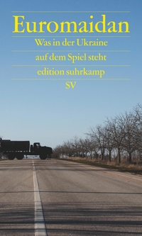 Buchcover: Juri Andruchowytsch (Hg.). Euromaidan - Was in der Ukraine auf dem Spiel steht. Suhrkamp Verlag, Berlin, 2014.