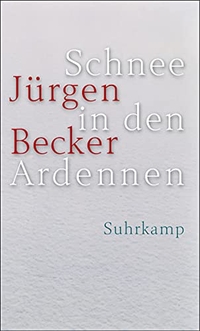 Buchcover: Jürgen Becker. Schnee in den Ardennen - Journalroman. Suhrkamp Verlag, Berlin, 2003.