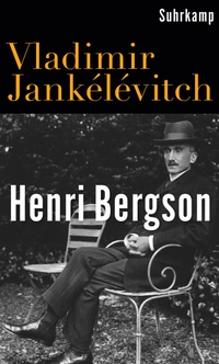 Buchcover: Vladimir Jankelevitch. Henri Bergson. Suhrkamp Verlag, Berlin, 2022.