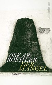 Buchcover: Oskar Roehler. Der Mangel - Roman. Ullstein Verlag, Berlin, 2020.