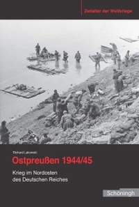 Buchcover: Richard Lakowski. Ostpreußen 1944/45 - Krieg im Nordosten des Deutschen Reiches. Ferdinand Schöningh Verlag, Paderborn, 2016.