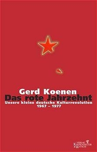 Buchcover: Gerd Koenen. Das Rote Jahrzehnt - Unsere kleine deutsche Kulturrevolution 1967-77. Kiepenheuer und Witsch Verlag, Köln, 2001.